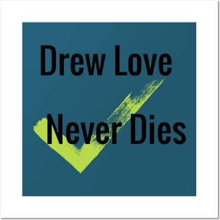 Drew Love Never Dies shirt Posters and Art